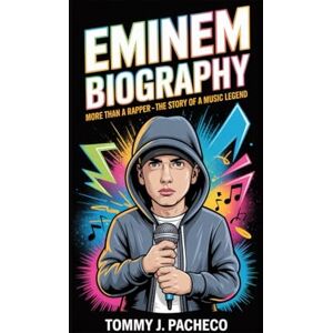 J. PACHECO, TOMMY EMINEM BIOGRAPHY: More Than a Rapper – The Story of a Music Legend J. PACHECO, TOMMY EMINEM BIOGRAPHY: More Than a Rapper – The Story of a Music Legend