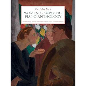Various Composers The Faber Music Women Composers Piano Anthology An International Women's Day Celebration Collection (Faber Music Piano Anthology series) Various Composers The Faber Music Women Composers Piano Anthology An International Women's Day Celebration Collection (Faber Music Piano Anthology series)