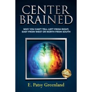 Greenland, E Patsy Center-Brained: Why You Can't Tell Left From Right, East From West or North From South! Greenland, E Patsy Center-Brained: Why You Can't Tell Left From Right, East From West or North From South!