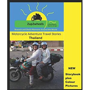 Niemann, Brausch and Sheila 2up2wheels in Thailand: Motorcycle Adventure Travels Around the World (2up2wheels motorcycle Travel Adventure Stories) Niemann, Brausch and Sheila 2up2wheels in Thailand: Motorcycle Adventure Travels Around the World (2up2wheels motorcycle Travel Adventure Stories)
