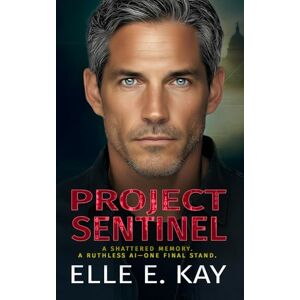 Kay, Elle E. Project Sentinel Kay, Elle E. Project Sentinel