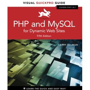 Ullman, Larry PHP and MySQL for Dynamic Web Sites: Visual QuickPro Guide Ullman, Larry PHP and MySQL for Dynamic Web Sites: Visual QuickPro Guide