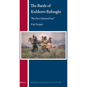 Kati M.J. Parppei The Battle of Kulikovo Refought: “The First National Feat”: 17 (Russian History and Culture, 17) Kati M.J. Parppei The Battle of Kulikovo Refought: “The First National Feat”: 17 (Russian History and Culture, 17)