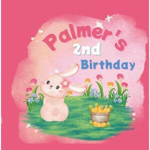 Strand, Monika Palmer's 2nd Birthday: A Bunny Rabbit Birthday Book Strand, Monika Palmer's 2nd Birthday: A Bunny Rabbit Birthday Book