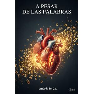 Ga., Andrés Se. A PESAR DE LAS PALABRAS (EDICIÓN ESPECIAL). (POEMAS) PROSA POETICA: Un Libro De Poesía En Español. Este Libro de Poemas De Amor, Desamor, perdida y ... y Ausencia: La Poesía que Abraza tu Corazón) Ga., Andrés Se. A PESAR DE LAS PALABRAS (EDICIÓN ESPECIAL). (POEMAS) PROSA POETICA: Un Libro De Poesía En Español. Este Libro de Poemas De Amor, Desamor, perdida y ... y Ausencia: La Poesía que Abraza tu Corazón)