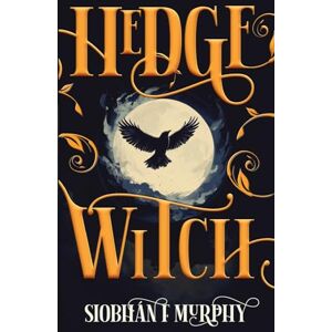 Murphy, Siobhán F. Hedge Witch: A queer YA dystopian fantasy (The Hedgefall Chronicles) Murphy, Siobhán F. Hedge Witch: A queer YA dystopian fantasy (The Hedgefall Chronicles)