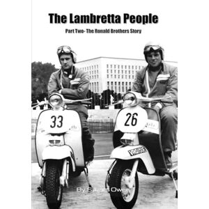 Owen, Stuart The Lambretta People Part Two The Ronald Brothers Story (The Lambretta history series) Owen, Stuart The Lambretta People Part Two The Ronald Brothers Story (The Lambretta history series)