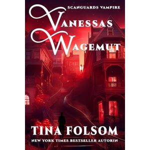 Folsom, Tina Vanessas Wagemut (Scanguards Vampire) Folsom, Tina Vanessas Wagemut (Scanguards Vampire)