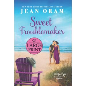 Oram, Jean Sweet Troublemaker: A Cowboy's Second Chance Romance (Indigo Bay Large Print) Oram, Jean Sweet Troublemaker: A Cowboy's Second Chance Romance (Indigo Bay Large Print)