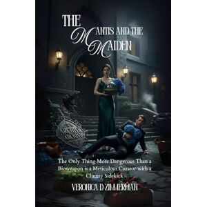 Zimmerman, Veronica D The Mantis and the Maiden: The Only Thing More Dangerous Than a Bioweapon is a Meticulous Curator with a Clumsy Sidekick. (The Improbability Drive Investigations) Zimmerman, Veronica D The Mantis and the Maiden: The Only Thing More Dangerous Than a Bioweapon is a Meticulous Curator with a Clumsy Sidekick. (The Improbability Drive Investigations)
