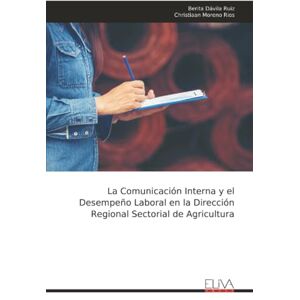 Dávila Ruiz, Berita La Comunicación Interna y el Desempeño Laboral en la Dirección Regional Sectorial de Agricultura Dávila Ruiz, Berita La Comunicación Interna y el Desempeño Laboral en la Dirección Regional Sectorial de Agricultura