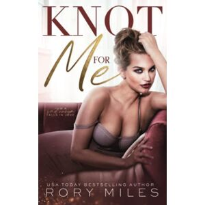 Miles, Rory Knot for Me: How a Bad Omega Falls in Love (Omega Love) Miles, Rory Knot for Me: How a Bad Omega Falls in Love (Omega Love)