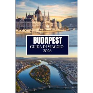Wander, Philip BUDAPEST GUIDA DI VIAGGIO 2026: Scopri ciò che la gente del posto conosce: luoghi nascosti, consigli utili e saggezza di viaggio (edizione a colori) Wander, Philip BUDAPEST GUIDA DI VIAGGIO 2026: Scopri ciò che la gente del posto conosce: luoghi nascosti, consigli utili e saggezza di viaggio (edizione a colori)