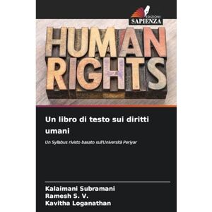 Subramani, Kalaimani Un libro di testo sui diritti umani: Un Syllabus rivisto basato sull'Università Periyar Subramani, Kalaimani Un libro di testo sui diritti umani: Un Syllabus rivisto basato sull'Università Periyar