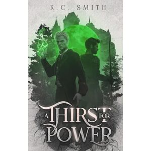 Smith, K C A Thirst for Power: 2 (Realm of Curses) Smith, K C A Thirst for Power: 2 (Realm of Curses)