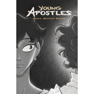 Brown, Anna Miriam Young Apostles: Volume One of the Illustrated Biblical Series Brown, Anna Miriam Young Apostles: Volume One of the Illustrated Biblical Series