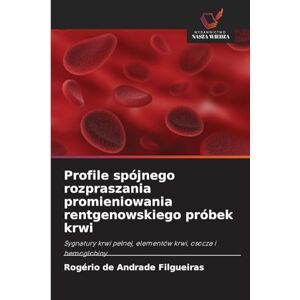 Filgueiras, Rogério de Andrade Profile spójnego rozpraszania promieniowania rentgenowskiego próbek krwi: Sygnatury krwi pe¿nej, elementów krwi, osocza i hemoglobiny Filgueiras, Rogério de Andrade Profile spójnego rozpraszania promieniowania rentgenowskiego próbek krwi: Sygnatury krwi pe¿nej, elementów krwi, osocza i hemoglobiny