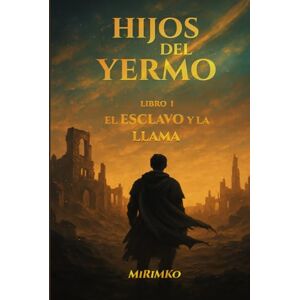 Ko, MiRiM Hijos del Yermo – Libro I: El Esclavo y la Llama Ko, MiRiM Hijos del Yermo – Libro I: El Esclavo y la Llama
