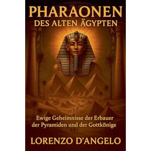 D'Angelo, Lorenzo Pharaonen des Alten Ägypten: 2 (Chroniken Des Alten Ägypten) D'Angelo, Lorenzo Pharaonen des Alten Ägypten: 2 (Chroniken Des Alten Ägypten)