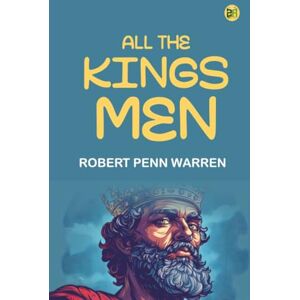 Robert Penn Warren All The Kings Men Robert Penn Warren All The Kings Men