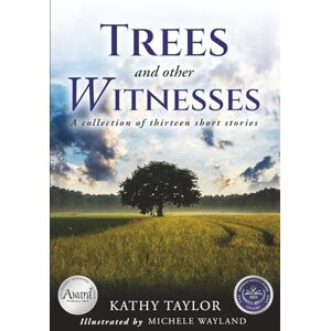 Taylor Trees and Other Witnesses: A Collection of Thirteen Short Stories Taylor Trees and Other Witnesses: A Collection of Thirteen Short Stories
