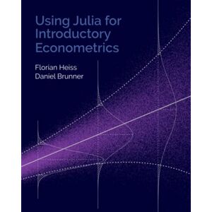Heiss, Florian Using Julia for Introductory Econometrics Heiss, Florian Using Julia for Introductory Econometrics