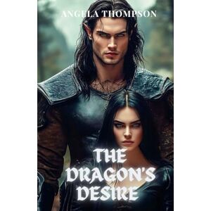 Thompson, Angela The Dragon's Dssire: A Forbidden Love Between the Powerful Dragon Demi-God and the Underworld Princess, With Secrets That Could Shatter Both Realms (The Dragon's Heart) Thompson, Angela The Dragon's Dssire: A Forbidden Love Between the Powerful Dragon Demi-God and the Underworld Princess, With Secrets That Could Shatter Both Realms (The Dragon's Heart)