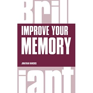 Hancock, Jonathan Improve your Memory (Brilliant Business) Hancock, Jonathan Improve your Memory (Brilliant Business)