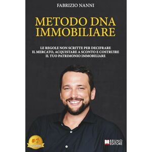 Nanni, Fabrizio Metodo DNA Immobiliare: Le Regole Non Scritte Per Decifrare Il Mercato, Acquistare A Sconto E Costruire Il Tuo Patrimonio Immobiliare Nanni, Fabrizio Metodo DNA Immobiliare: Le Regole Non Scritte Per Decifrare Il Mercato, Acquistare A Sconto E Costruire Il Tuo Patrimonio Immobiliare