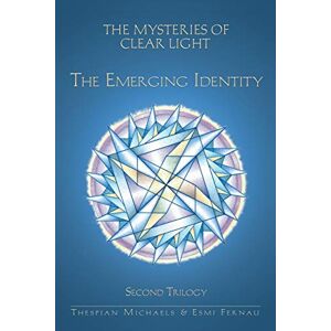 Fernau, Esmi The Mysteries of Clear Light, The Emerging Identity, Second Trilogy: 2 (Mysteries of Clear Light, 2) Fernau, Esmi The Mysteries of Clear Light, The Emerging Identity, Second Trilogy: 2 (Mysteries of Clear Light, 2)