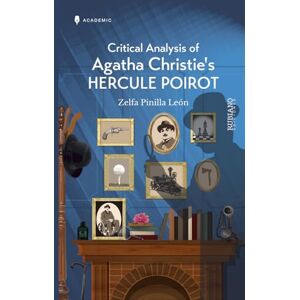 Pinilla León, Zelfa Critical Analysis of Agatha Christie’s Hercule Poirot Pinilla León, Zelfa Critical Analysis of Agatha Christie’s Hercule Poirot