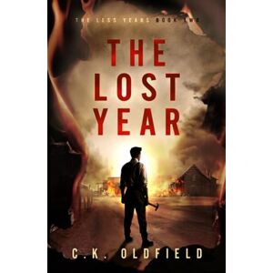 Oldfield, Christopher The Lost Year: A Post-Apocalyptic Survival Story: 2 (The Less Years) Oldfield, Christopher The Lost Year: A Post-Apocalyptic Survival Story: 2 (The Less Years)