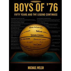 Welsh, Dr. Michael Anthony Boys of ‘76: 50 years and the legacy continues Welsh, Dr. Michael Anthony Boys of ‘76: 50 years and the legacy continues