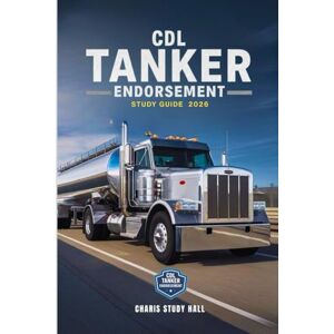 StudyHall, Charis CDL Tanker Endorsement Study Guide 2026: Your Commercial Driver’s License Tank Vehicles Test Prep, Including 400+ Practice Questions, Detailed Explanations, and Tips to Ace Exam with Ease StudyHall, Charis CDL Tanker Endorsement Study Guide 2026: Your Commercial Driver’s License Tank Vehicles Test Prep, Including 400+ Practice Questions, Detailed Explanations, and Tips to Ace Exam with Ease