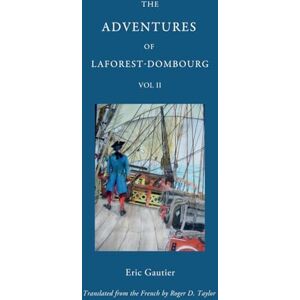 Eric Gautier The Adventures of Laforest Dombourg: Volume Two Eric Gautier The Adventures of Laforest Dombourg: Volume Two