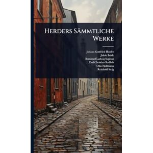 Herder, Johann Gottfried Herders Sämmtliche Werke Herder, Johann Gottfried Herders Sämmtliche Werke