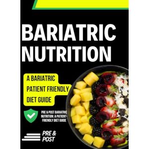 Mercer Press, Xavier Pre & Post Bariatric Nutrition: A Patient-Friendly Diet Guide Mercer Press, Xavier Pre & Post Bariatric Nutrition: A Patient-Friendly Diet Guide