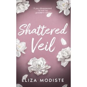 Modiste, Eliza Shattered Veil Special Edition Discreet Cover: A Forbidden Relationship Contemporary Romantic Suspense Novel (The Veiled Series Special Edition Discreet Covers) Modiste, Eliza Shattered Veil Special Edition Discreet Cover: A Forbidden Relationship Contemporary Romantic Suspense Novel (The Veiled Series Special Edition Discreet Covers)