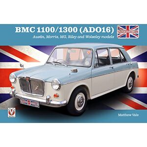 Vale, Matthew BMC 1100/1300 (ADO16): Austin, Morris, Mg, Riley and Wolseley Models (Great British Cars) Vale, Matthew BMC 1100/1300 (ADO16): Austin, Morris, Mg, Riley and Wolseley Models (Great British Cars)