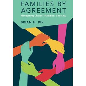Bix, Brian H. Families by Agreement: Navigating Choice, Tradition, and Law Bix, Brian H. Families by Agreement: Navigating Choice, Tradition, and Law