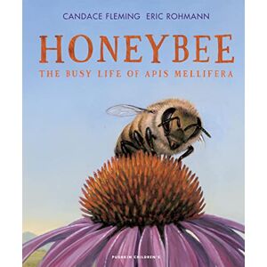 Fleming, Candace Honeybee: The Busy Life of Apis Mellifera Fleming, Candace Honeybee: The Busy Life of Apis Mellifera