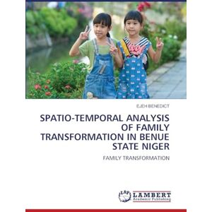 Benedict, Ejeh Spatio-Temporal Analysis of Family Transformation in Benue State Niger Benedict, Ejeh Spatio-Temporal Analysis of Family Transformation in Benue State Niger
