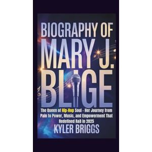 Briggs, Kyler BIOGRAPHY OF MARY J. BLIGE: The Queen of Hip-Hop Soul – Her Journey from Pain to Power, Music, and Empowerment That Redefined R&B in 2025 Briggs, Kyler BIOGRAPHY OF MARY J. BLIGE: The Queen of Hip-Hop Soul – Her Journey from Pain to Power, Music, and Empowerment That Redefined R&B in 2025