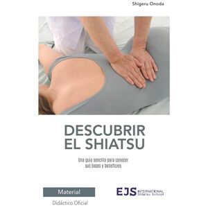 Onoda, Shigeru Descubrir el Shiatsu: Una guía sencilla para conocer sus bases y beneficios (Guías imprescindibles del Shiatsu) Onoda, Shigeru Descubrir el Shiatsu: Una guía sencilla para conocer sus bases y beneficios (Guías imprescindibles del Shiatsu)