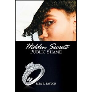 Taylor Hidden Secrets Public Shame (Beneath the Surface of Faith) Taylor Hidden Secrets Public Shame (Beneath the Surface of Faith)