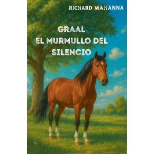 Mahanna, Richard Graal, el Murmullo del silencio Mahanna, Richard Graal, el Murmullo del silencio
