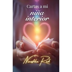 Red, Ninoshka Cartas a mi niña interior: Un año de cartas para sanar, soltar y amarte: 52 semanas, 65 mensajes transformadores para tu niña interior. Red, Ninoshka Cartas a mi niña interior: Un año de cartas para sanar, soltar y amarte: 52 semanas, 65 mensajes transformadores para tu niña interior.