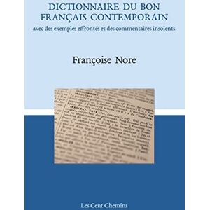 Nore, Françoise Dictionnaire du bon français contemporain: avec des exemples effrontés et des commentaires insolents Nore, Françoise Dictionnaire du bon français contemporain: avec des exemples effrontés et des commentaires insolents