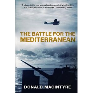 Macintyre, Donald The Battle for the Mediterranean (Captain Macintyre's Naval History of WWII) Macintyre, Donald The Battle for the Mediterranean (Captain Macintyre's Naval History of WWII)