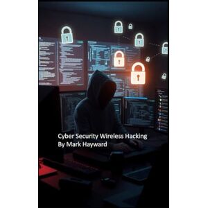 Hayward, Mark Cyber Security Wireless Hacking Hayward, Mark Cyber Security Wireless Hacking